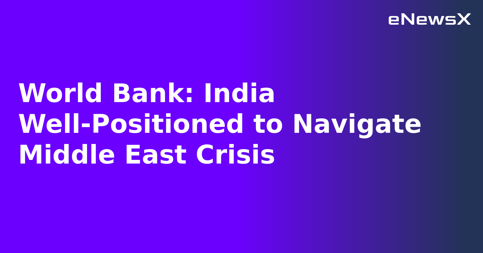World Bank: India Well-Positioned to Navigate Middle East Crisis.webp