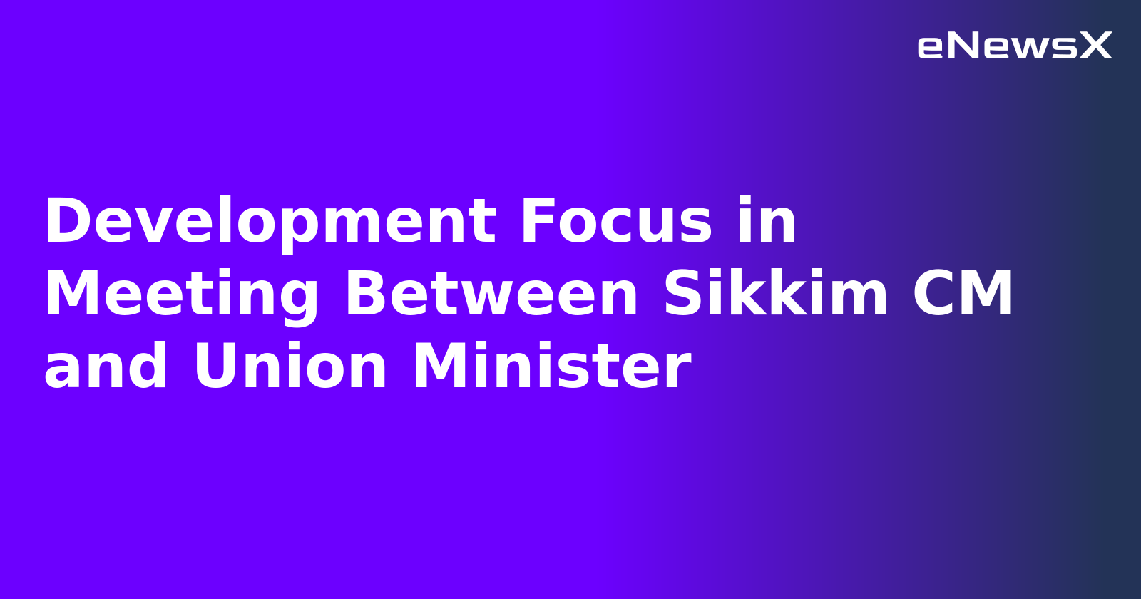 Development Focus in Meeting Between Sikkim CM and Union Minister.webp