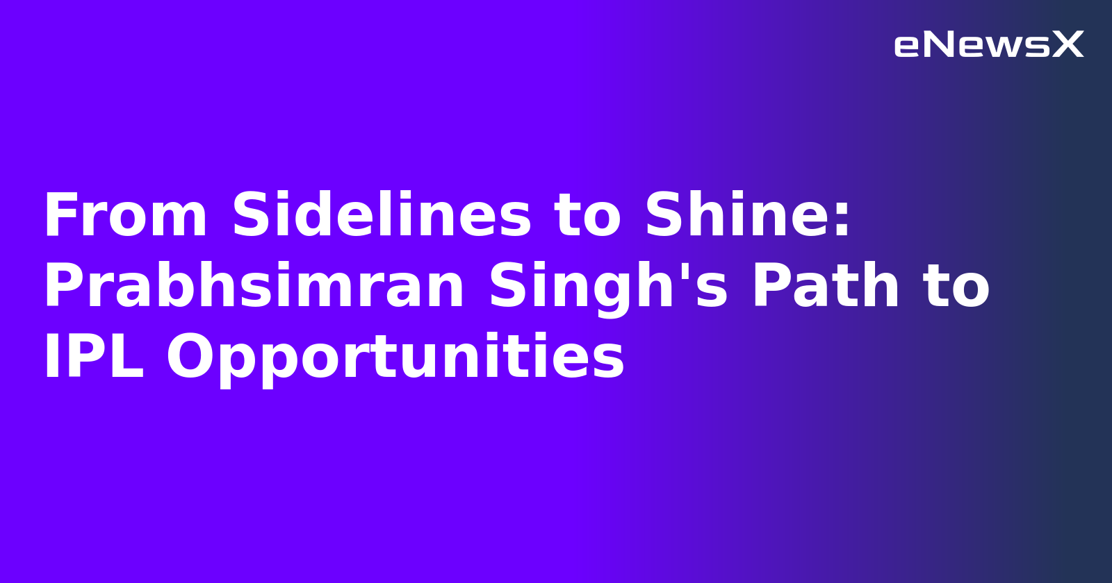 From Sidelines to Shine: Prabhsimran Singh's Path to IPL Opportunities.webp From Sidelines to Shine: Prabhsimran Singh's Path to IPL Opportunities.webp