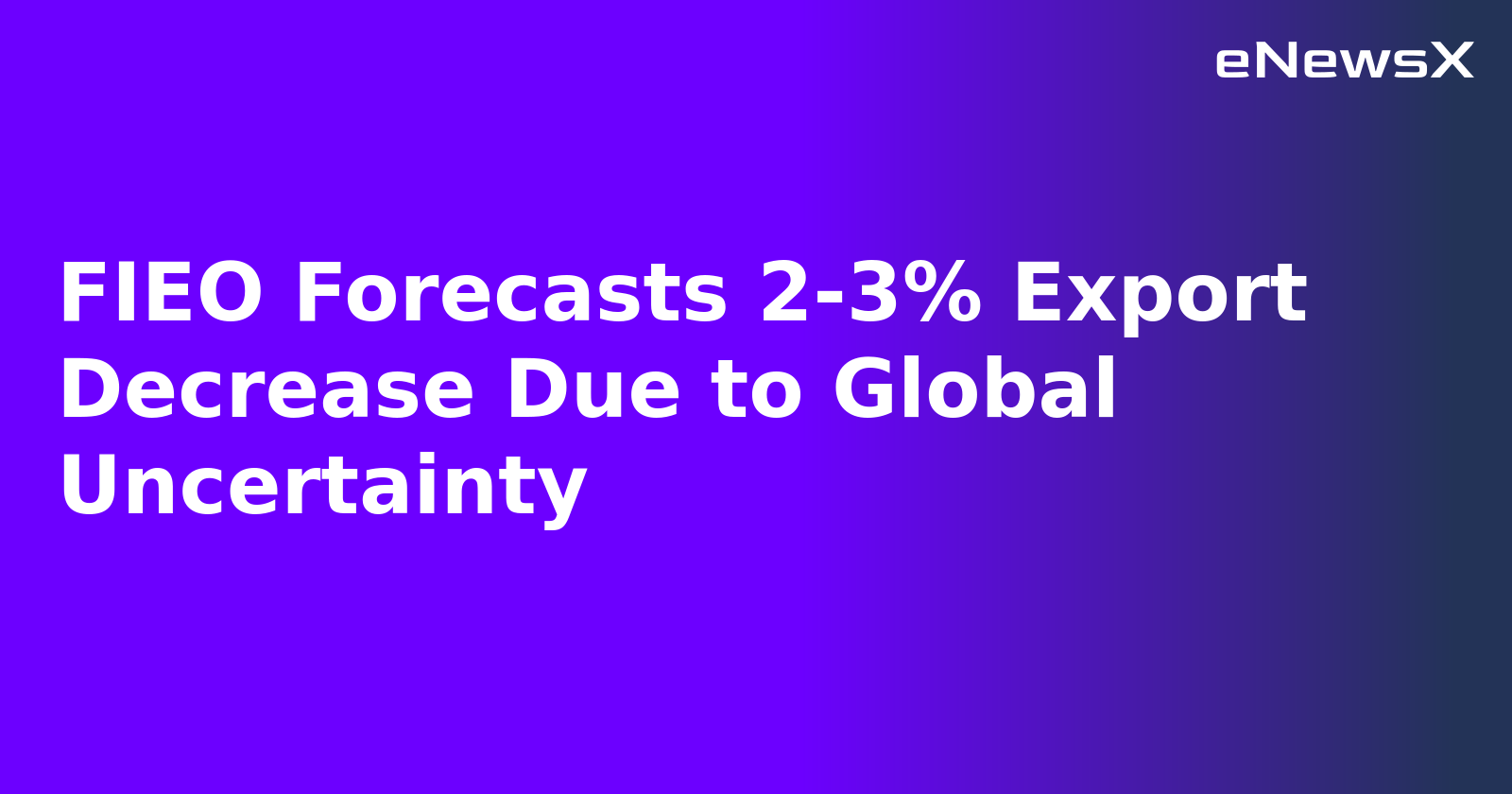 FIEO Forecasts 2-3% Export Decrease Due to Global Uncertainty.webp