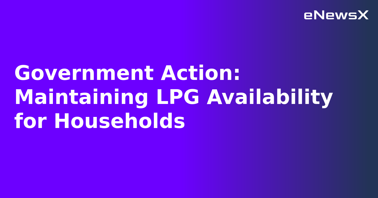 Government Action: Maintaining LPG Availability for Households.webp