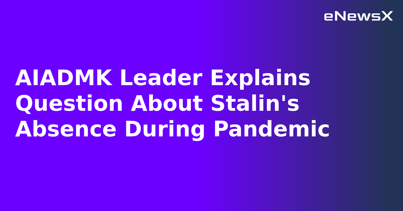 AIADMK Leader Explains Question About Stalin's Absence During Pandemic.webp