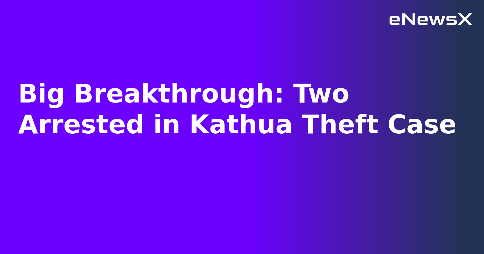 Big Breakthrough: Two Arrested in Kathua Theft Case.webp