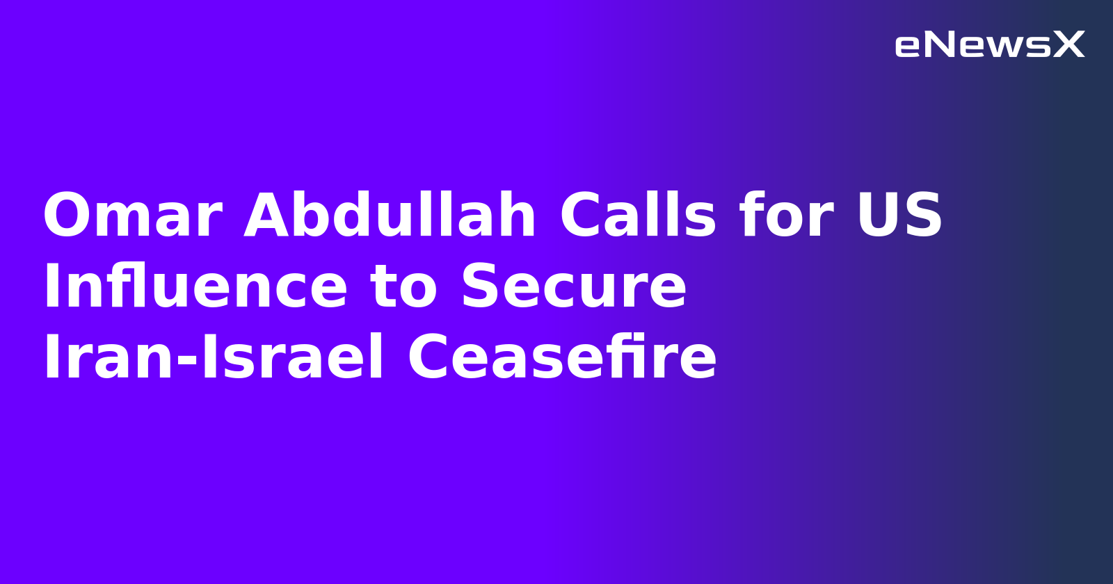 Omar Abdullah Calls for US Influence to Secure Iran-Israel Ceasefire.webp Omar Abdullah Calls for US Influence to Secure Iran-Israel Ceasefire.webp