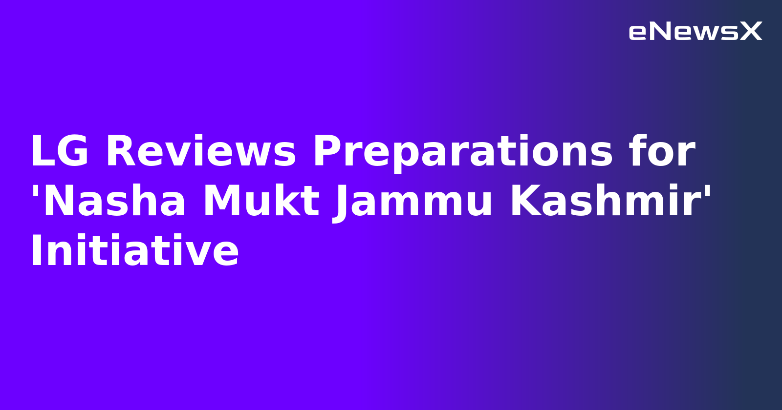 LG Reviews Preparations for 'Nasha Mukt Jammu Kashmir' Initiative.webp LG Reviews Preparations for 'Nasha Mukt Jammu Kashmir' Initiative.webp