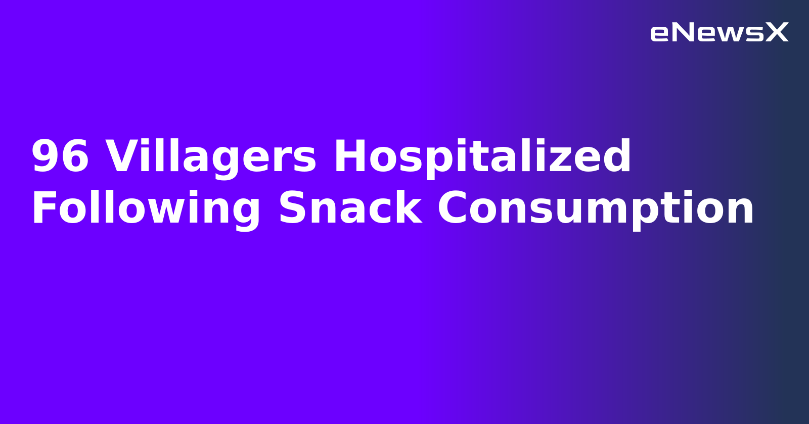 96 Villagers Hospitalized Following Snack Consumption.webp