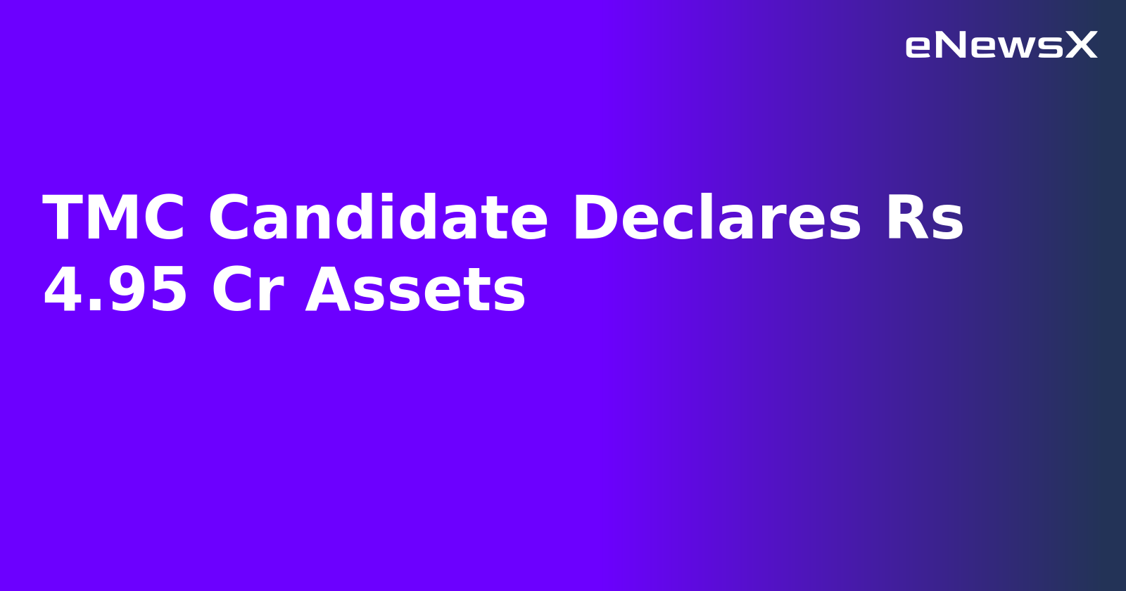 TMC Candidate Declares Rs 4.95 Cr Assets.webp