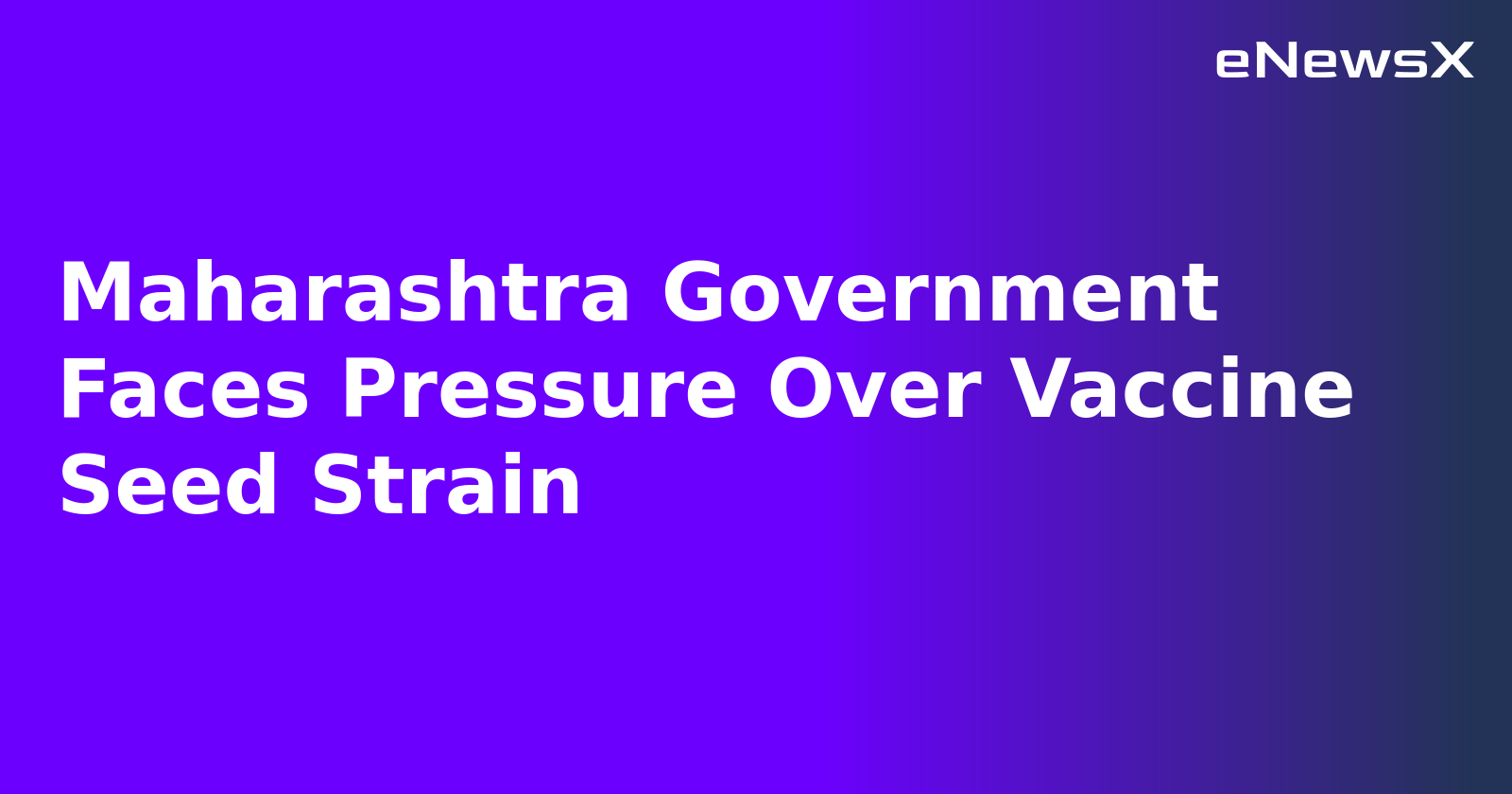 Maharashtra Government Faces Pressure Over Vaccine Seed Strain.webp