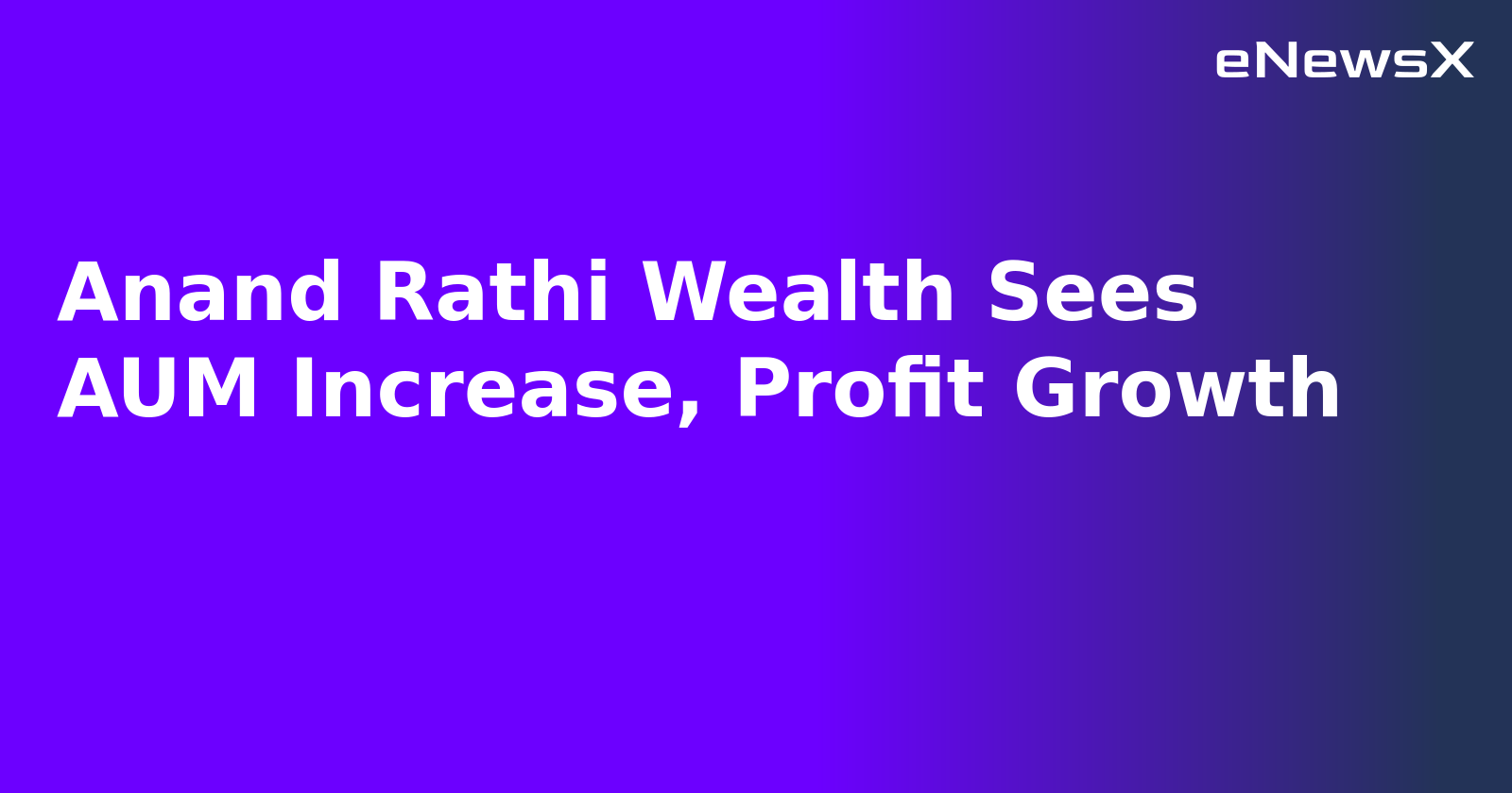 Anand Rathi Wealth Sees AUM Increase, Profit Growth.webp