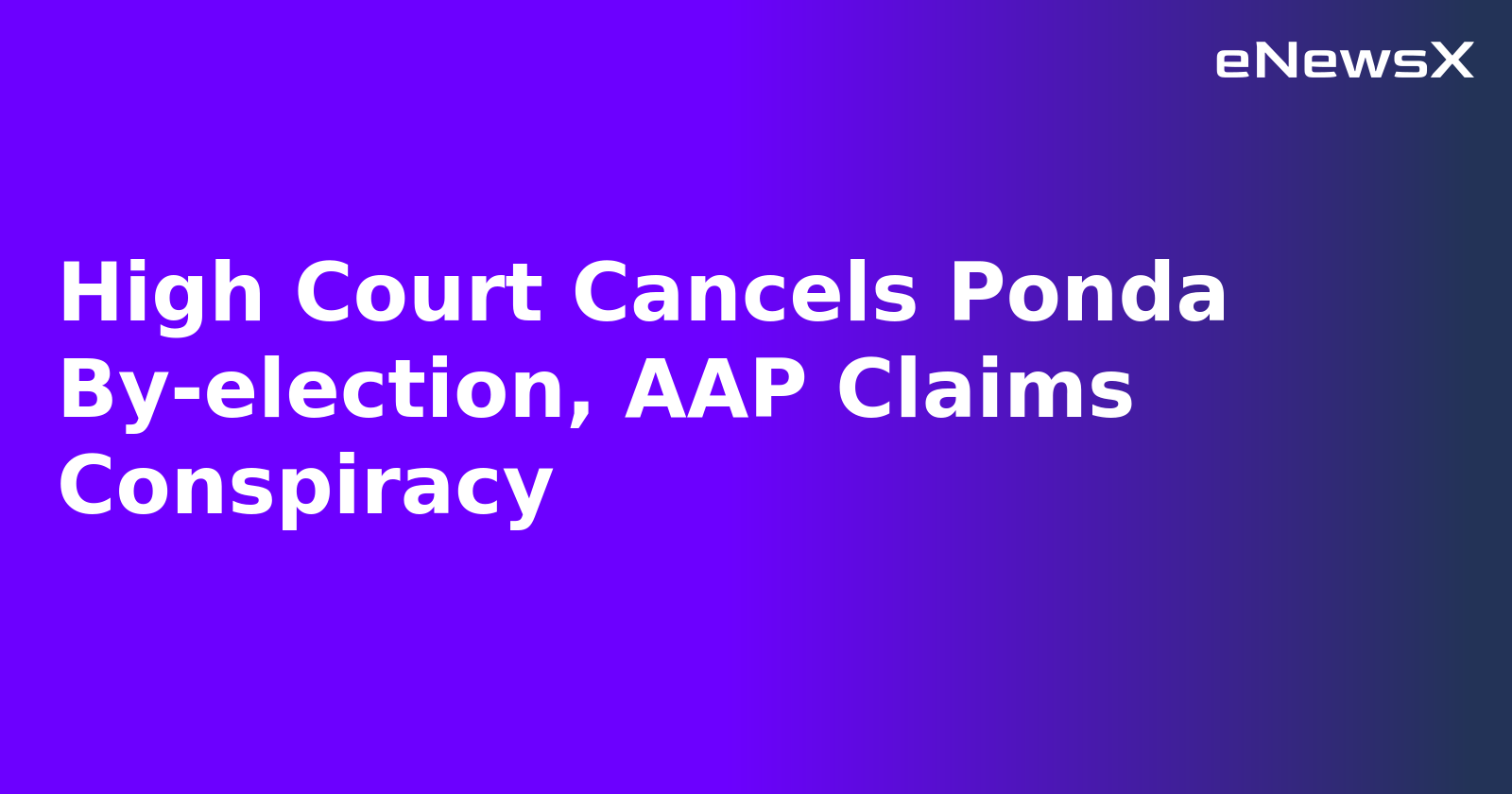 High Court Cancels Ponda By-election, AAP Claims Conspiracy