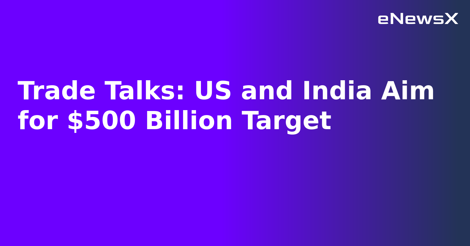 Trade Talks: US and India Aim for $500 Billion Target.webp