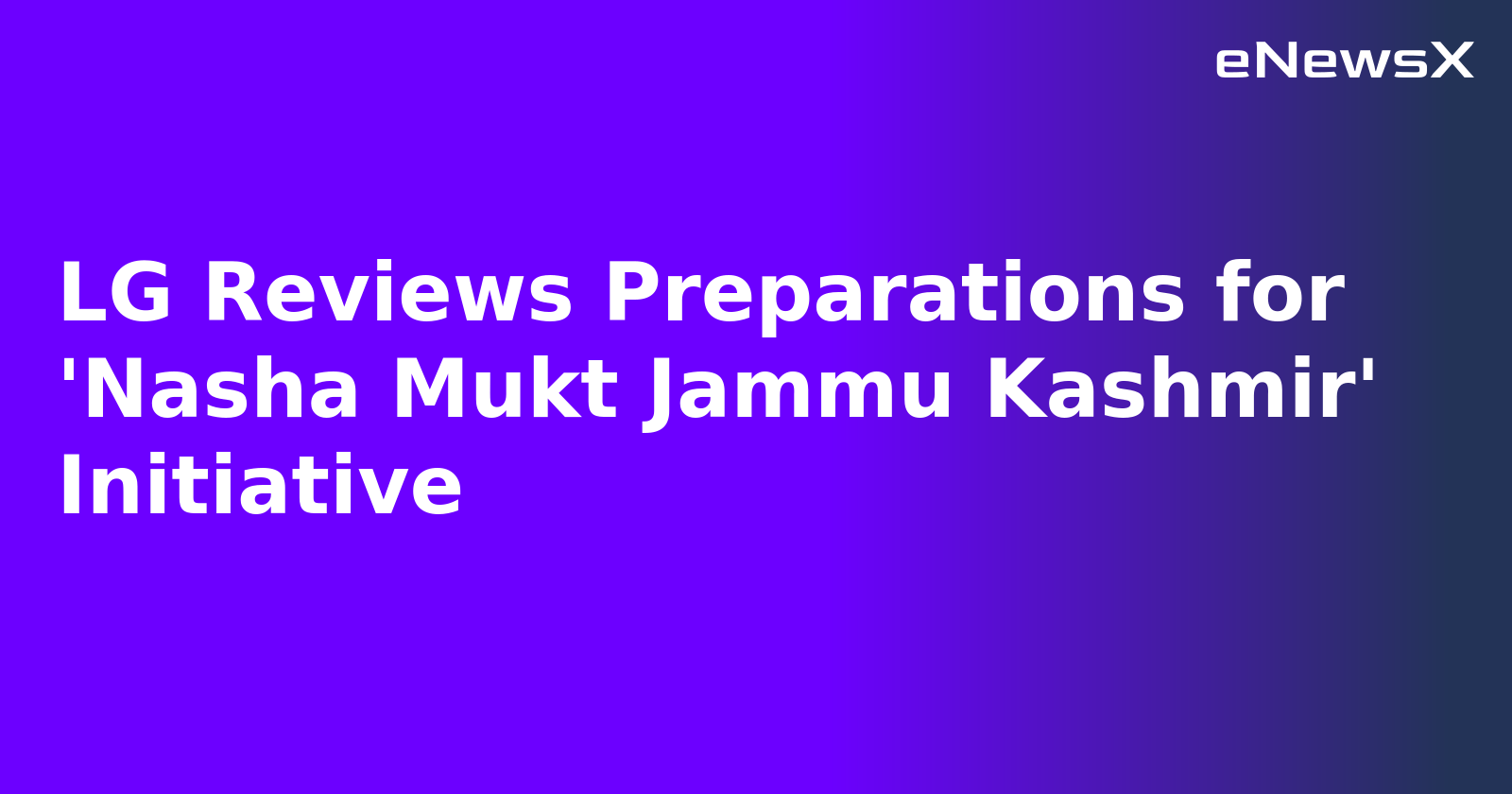 LG Reviews Preparations for 'Nasha Mukt Jammu Kashmir' Initiative.webp