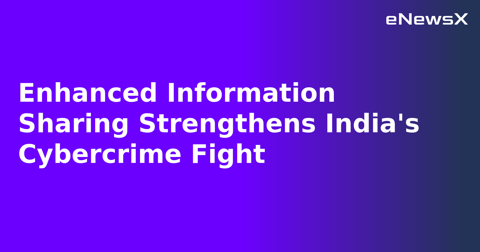 Enhanced Information Sharing Strengthens India's Cybercrime Fight.webp