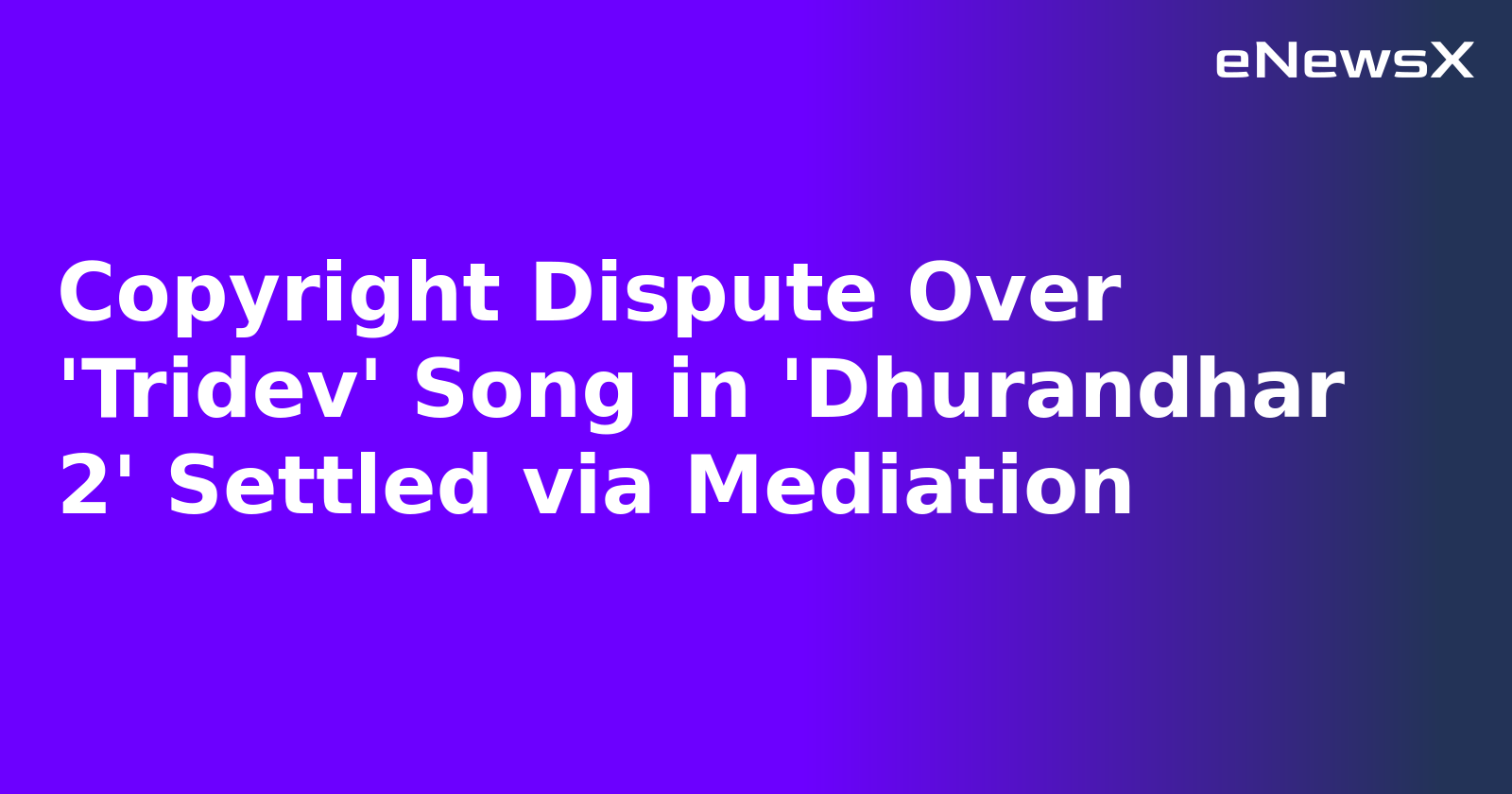 Copyright Dispute Over 'Tridev' Song in 'Dhurandhar 2' Settled via Mediation.webp