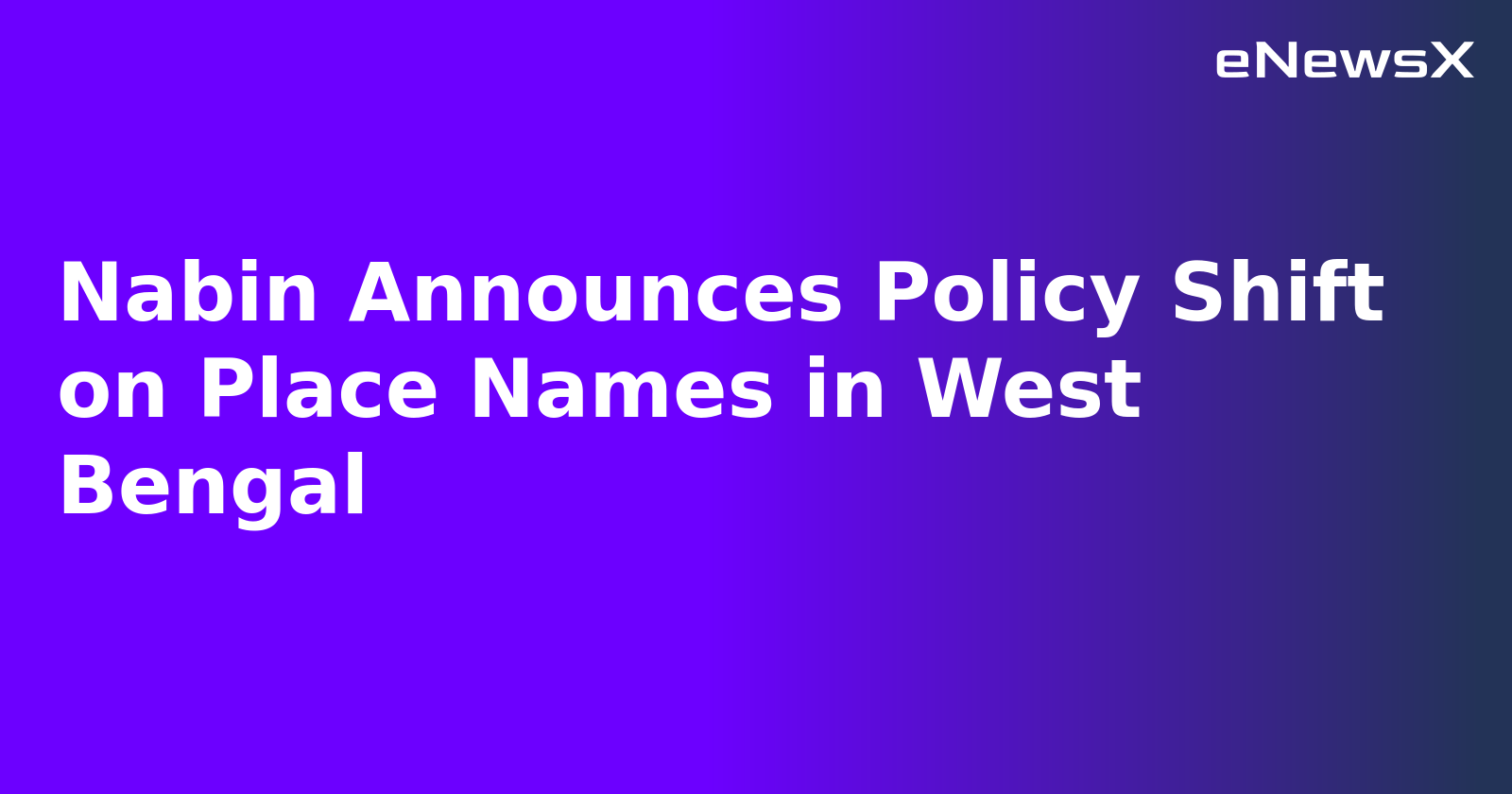 Nabin Announces Policy Shift on Place Names in West Bengal.webp