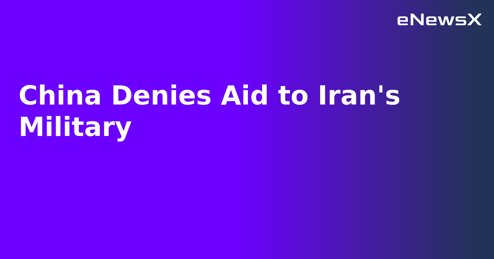 China Denies Aid to Iran's Military.webp