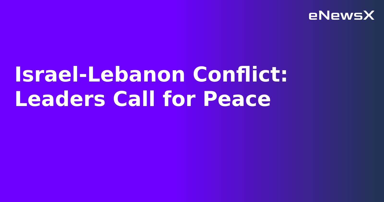 Israel-Lebanon Conflict: Leaders Call for Peace.webp