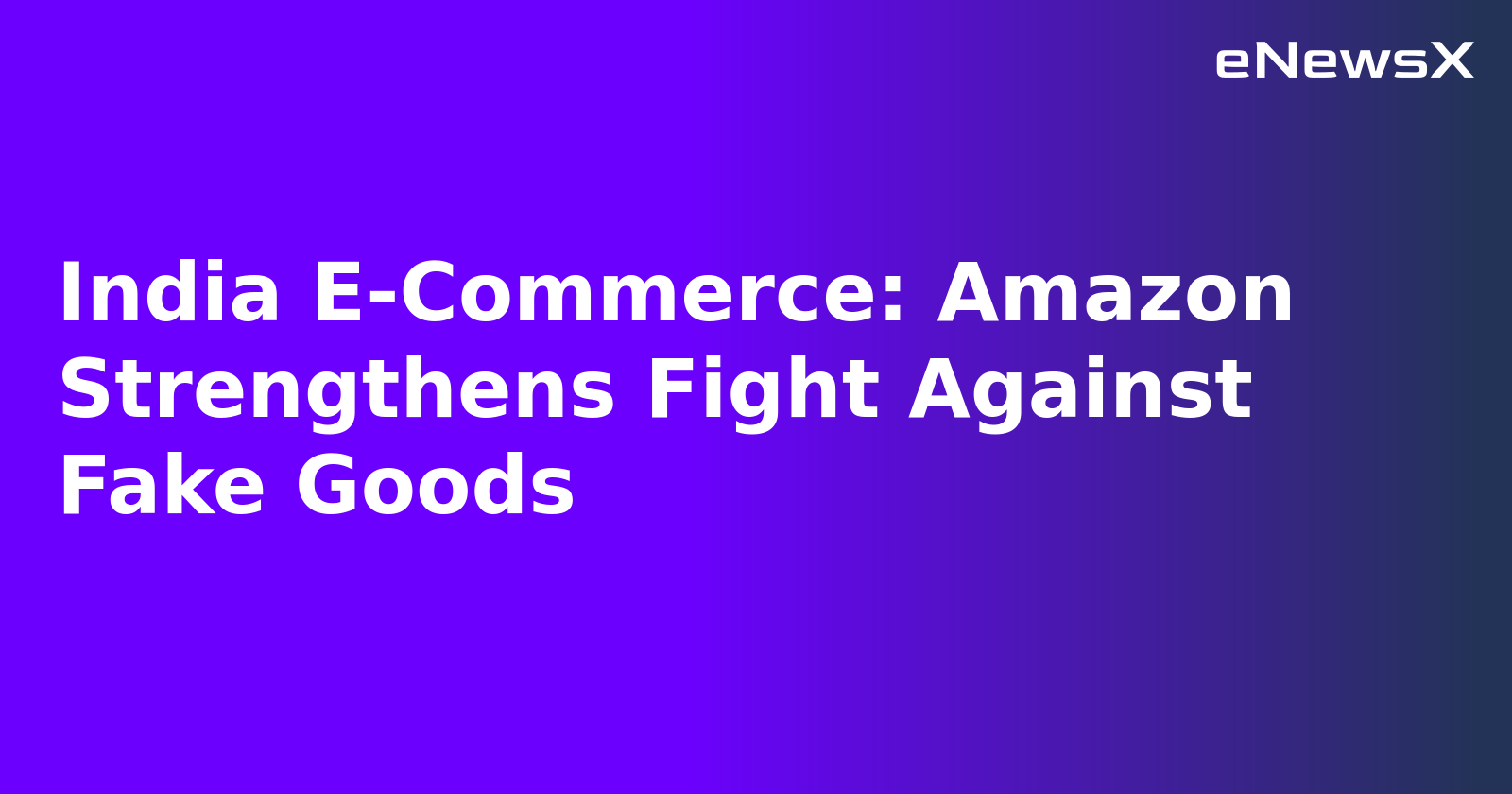 India E-Commerce: Amazon Strengthens Fight Against Fake Goods.webp