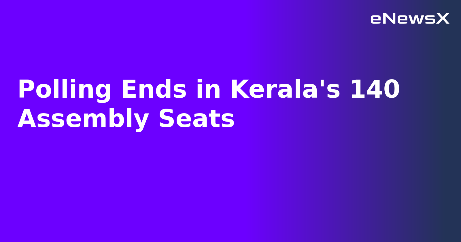 Polling Ends in Kerala's 140 Assembly Seats.webp Polling Ends in Kerala's 140 Assembly Seats.webp