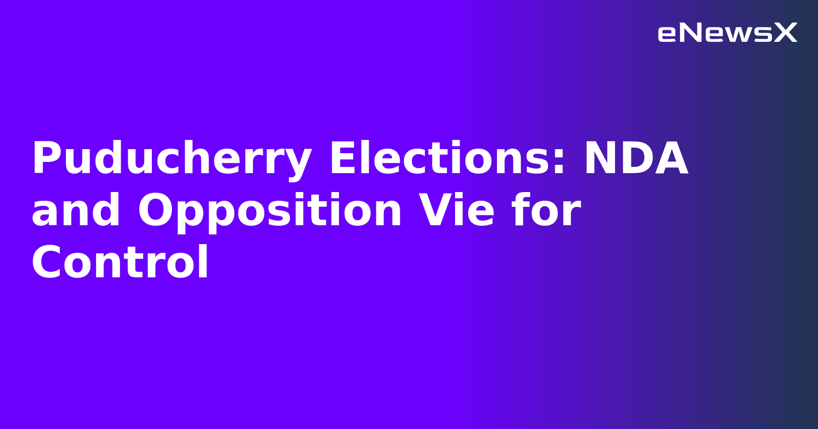 Puducherry Elections: NDA and Opposition Vie for Control.webp Puducherry Elections: NDA and Opposition Vie for Control.webp