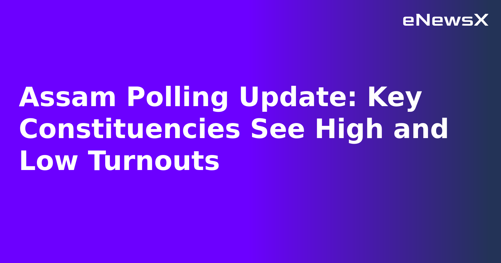 Assam Polling Update: Key Constituencies See High and Low Turnouts.webp