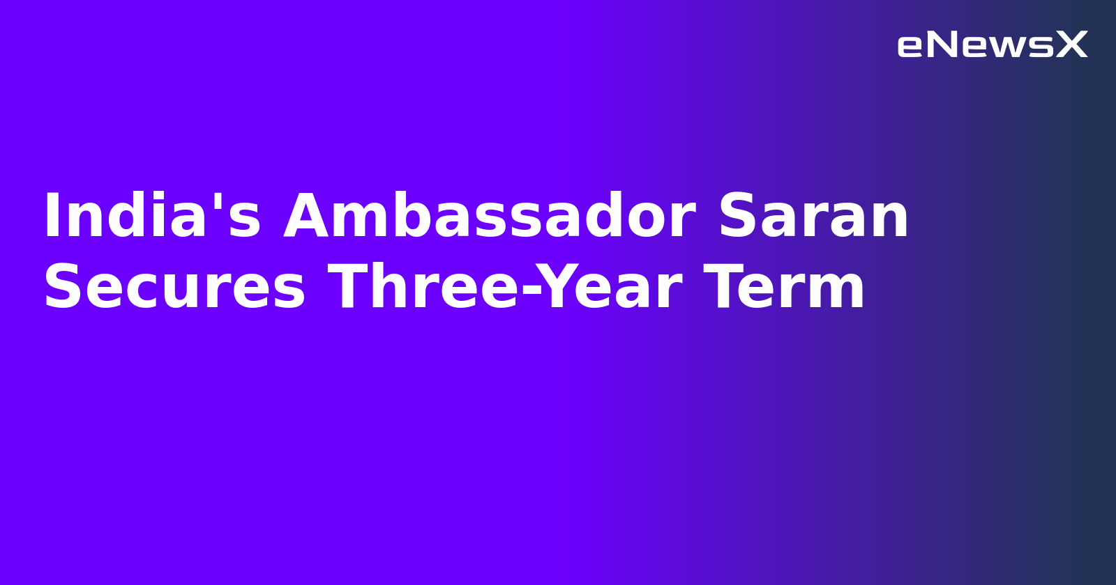 India's Ambassador Saran Secures Three-Year Term.webp