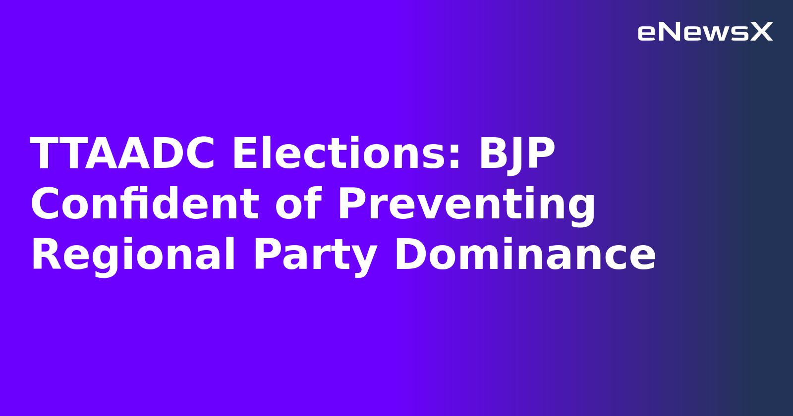 TTAADC Elections: BJP Confident of Preventing Regional Party Dominance.webp