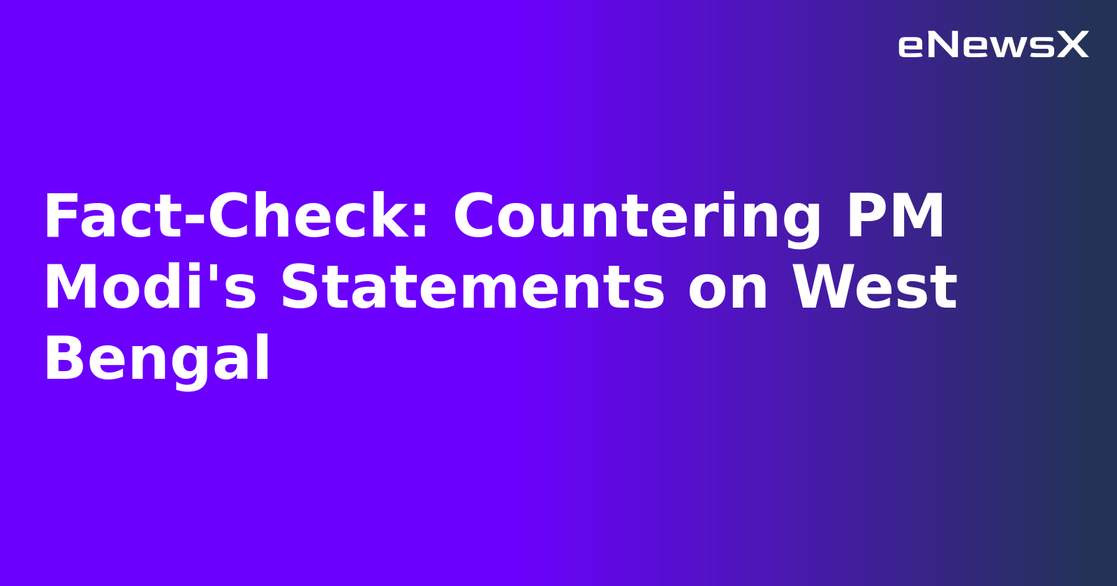 Fact-Check: Countering PM Modi's Statements on West Bengal.webp Fact-Check: Countering PM Modi's Statements on West Bengal.webp