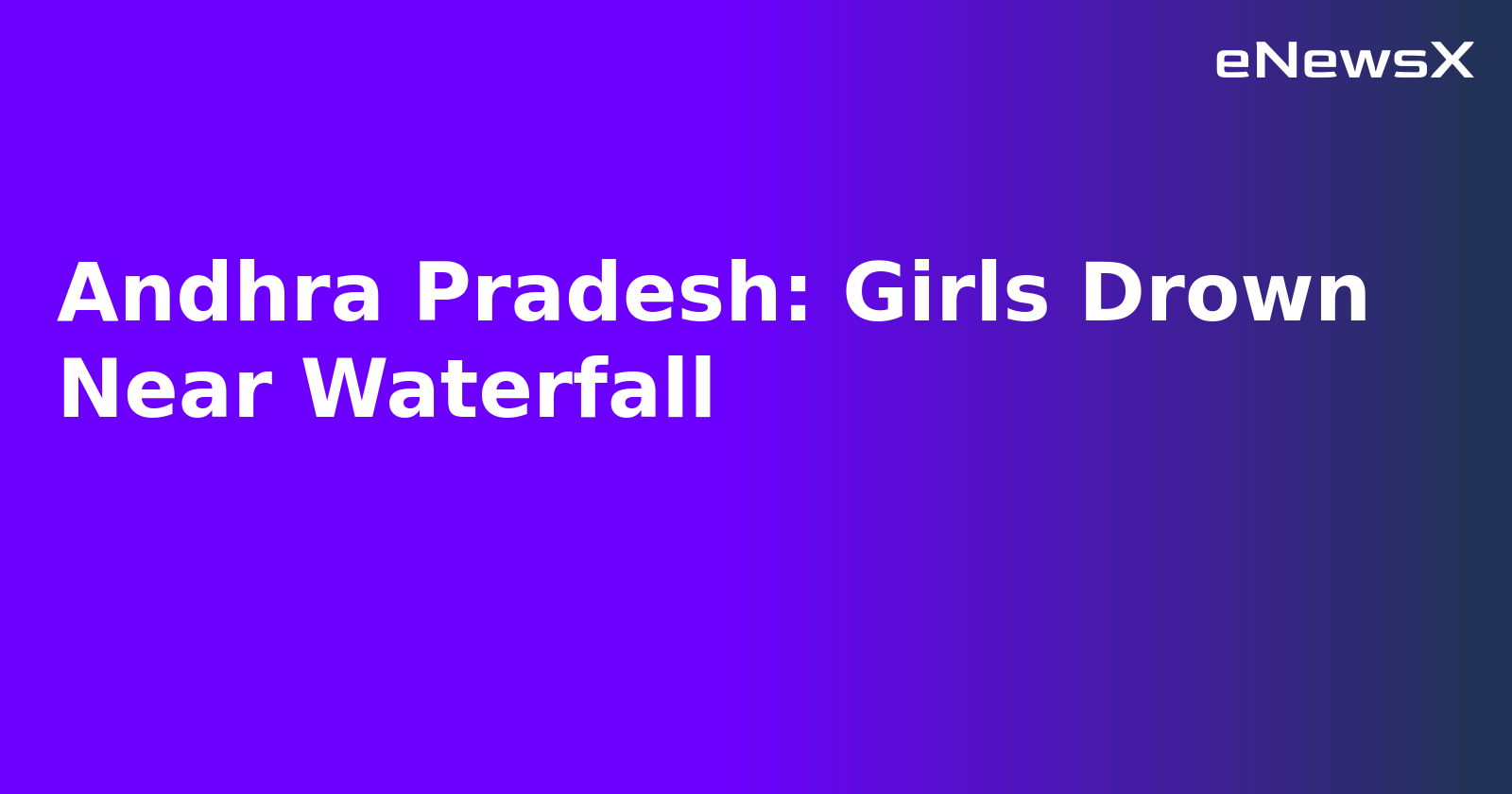 Andhra Pradesh: Girls Drown Near Waterfall.webp