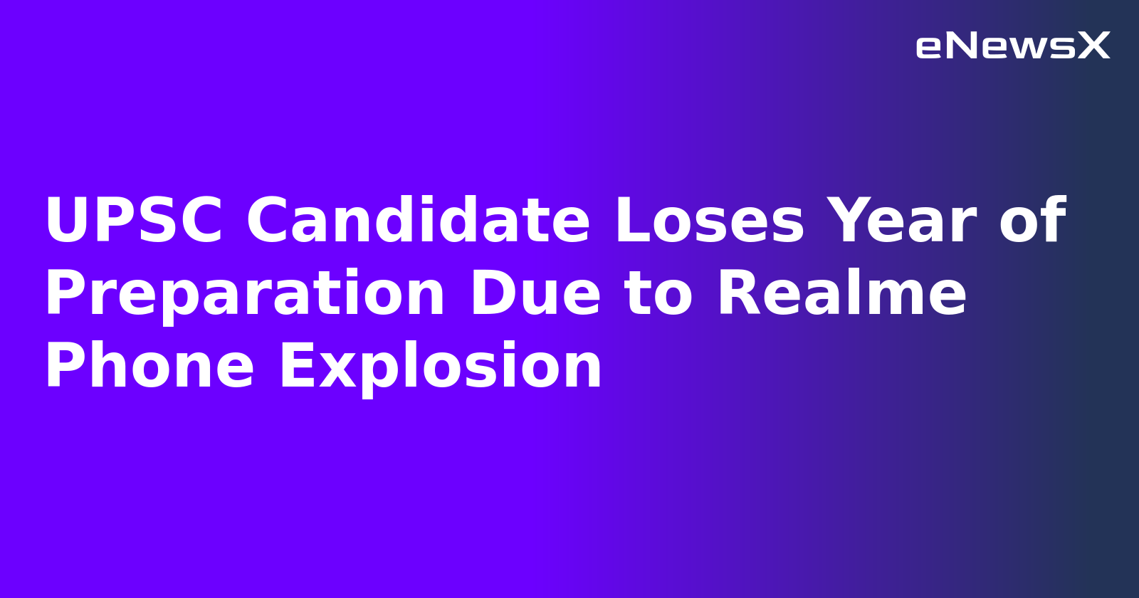 UPSC Candidate Loses Year of Preparation Due to Realme Phone Explosion.webp