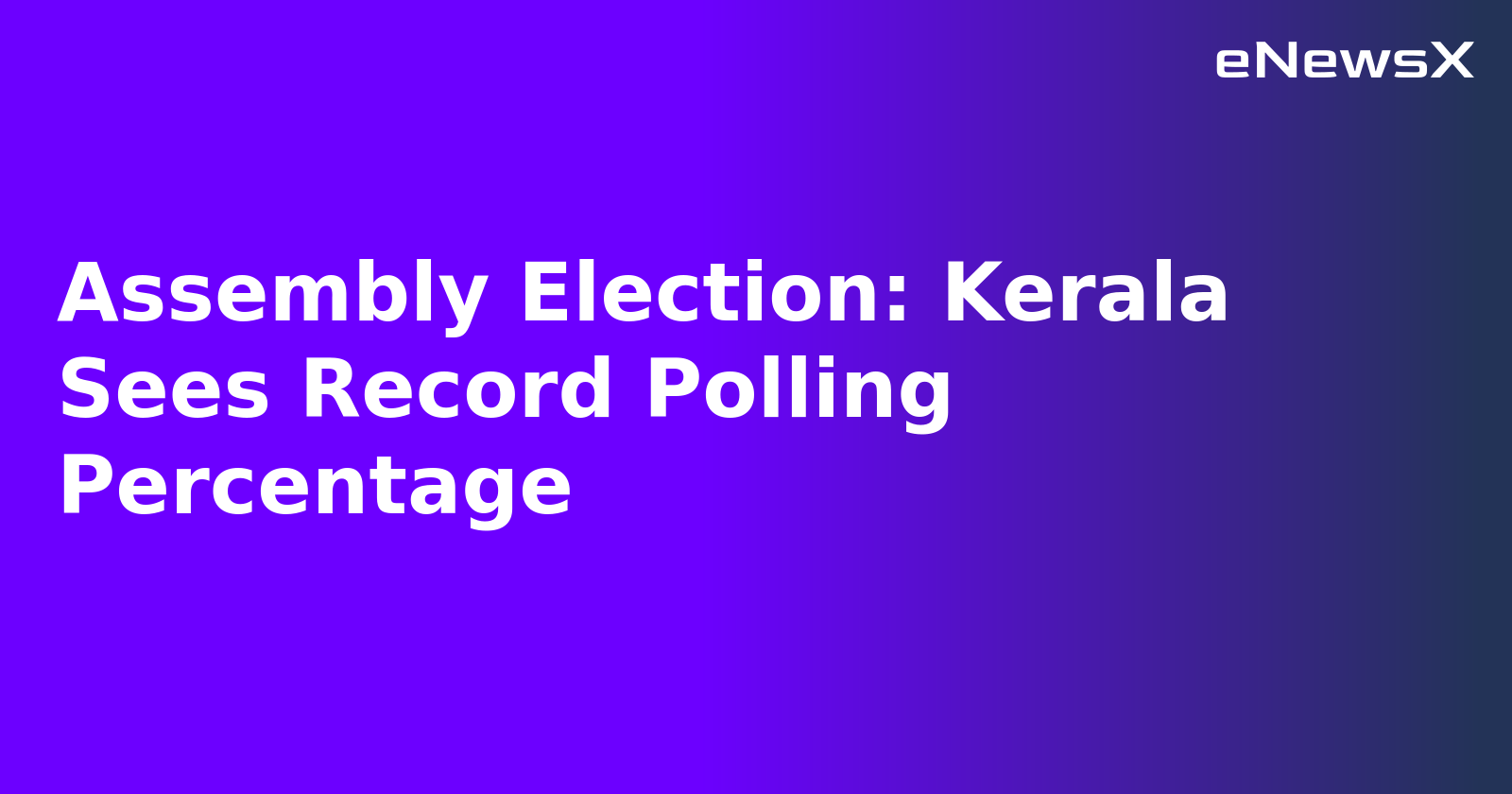 Assembly Election: Kerala Sees Record Polling Percentage.webp Assembly Election: Kerala Sees Record Polling Percentage.webp