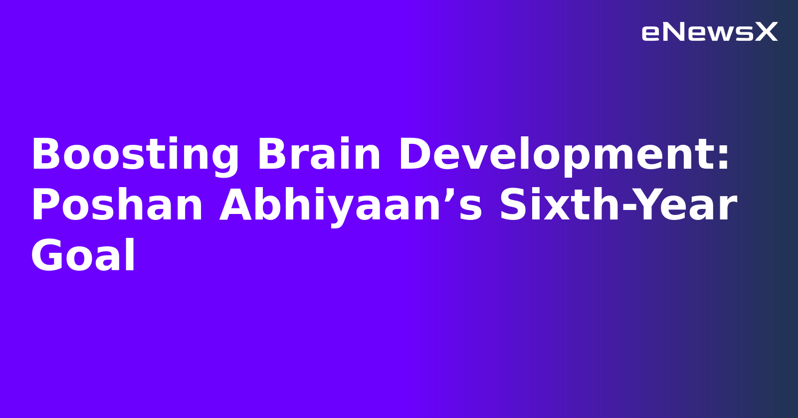 Boosting Brain Development: Poshan Abhiyaan’s Sixth-Year Goal.webp Boosting Brain Development: Poshan Abhiyaan’s Sixth-Year Goal.webp