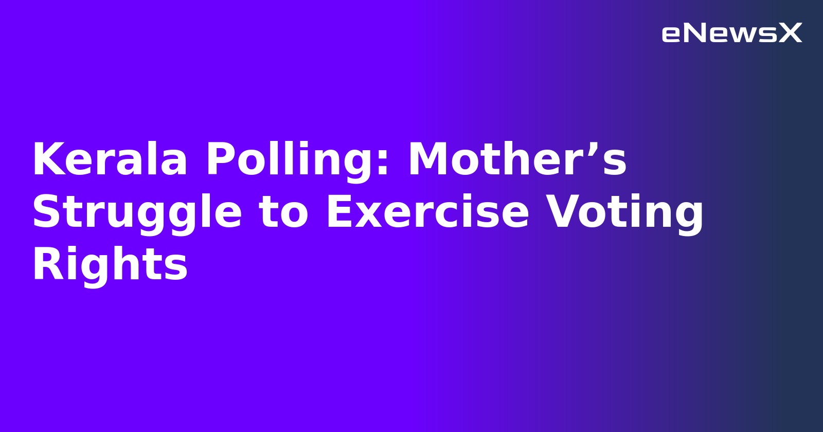 Kerala Polling: Mother’s Struggle to Exercise Voting Rights.webp