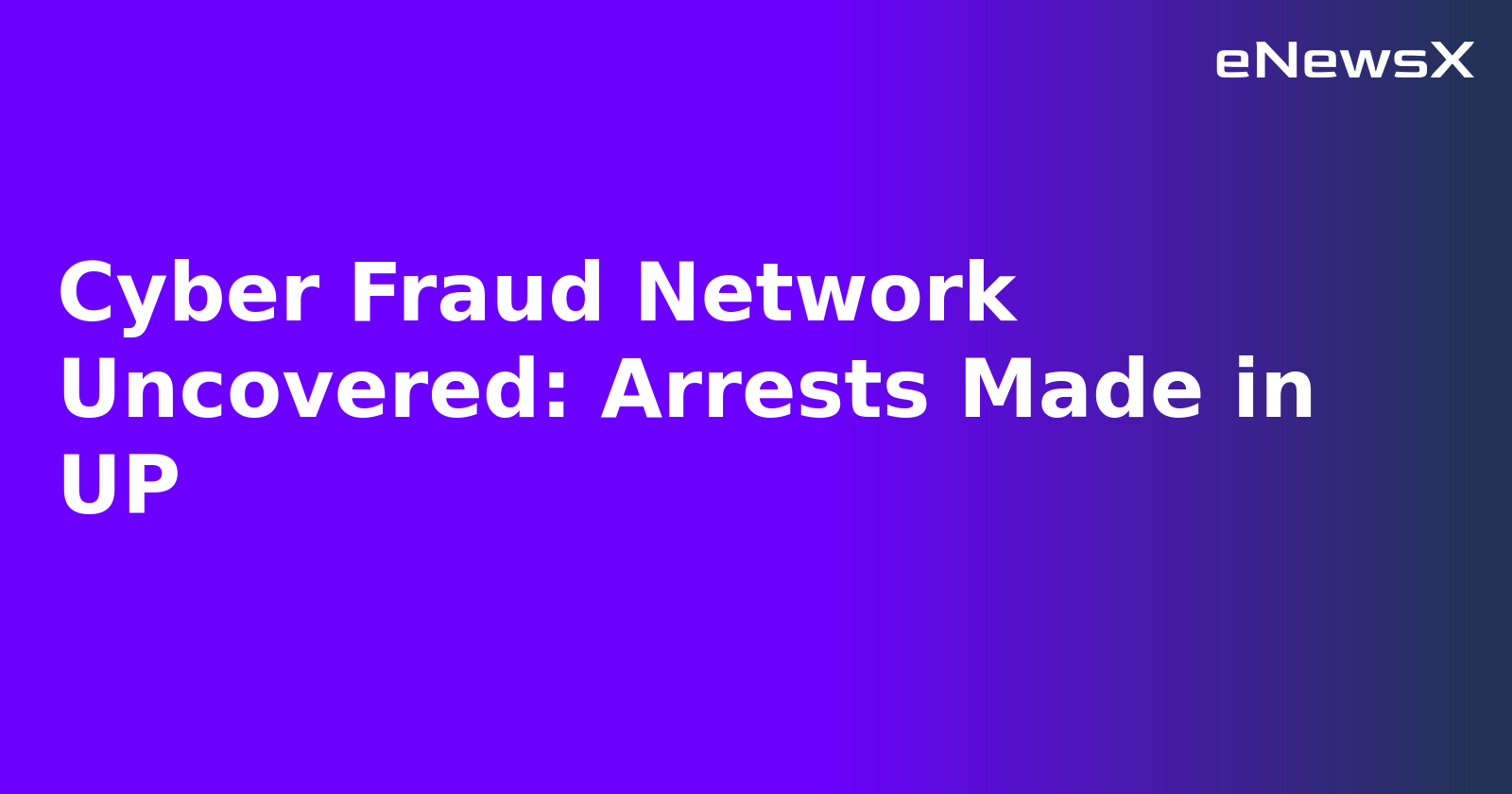 Cyber Fraud Network Uncovered: Arrests Made in UP.webp Cyber Fraud Network Uncovered: Arrests Made in UP.webp