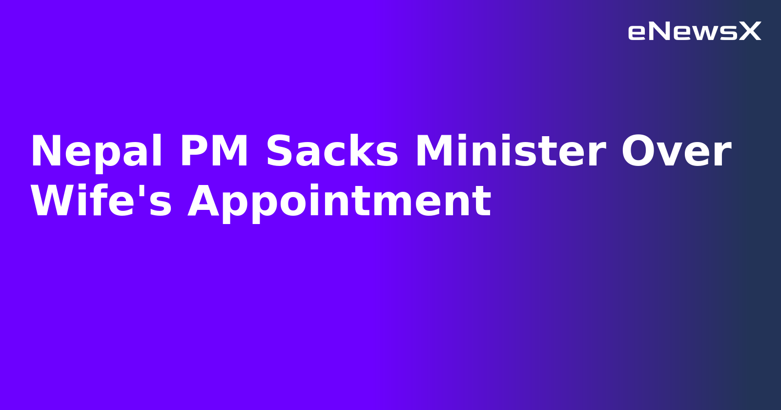 Nepal PM Sacks Minister Over Wife's Appointment.webp