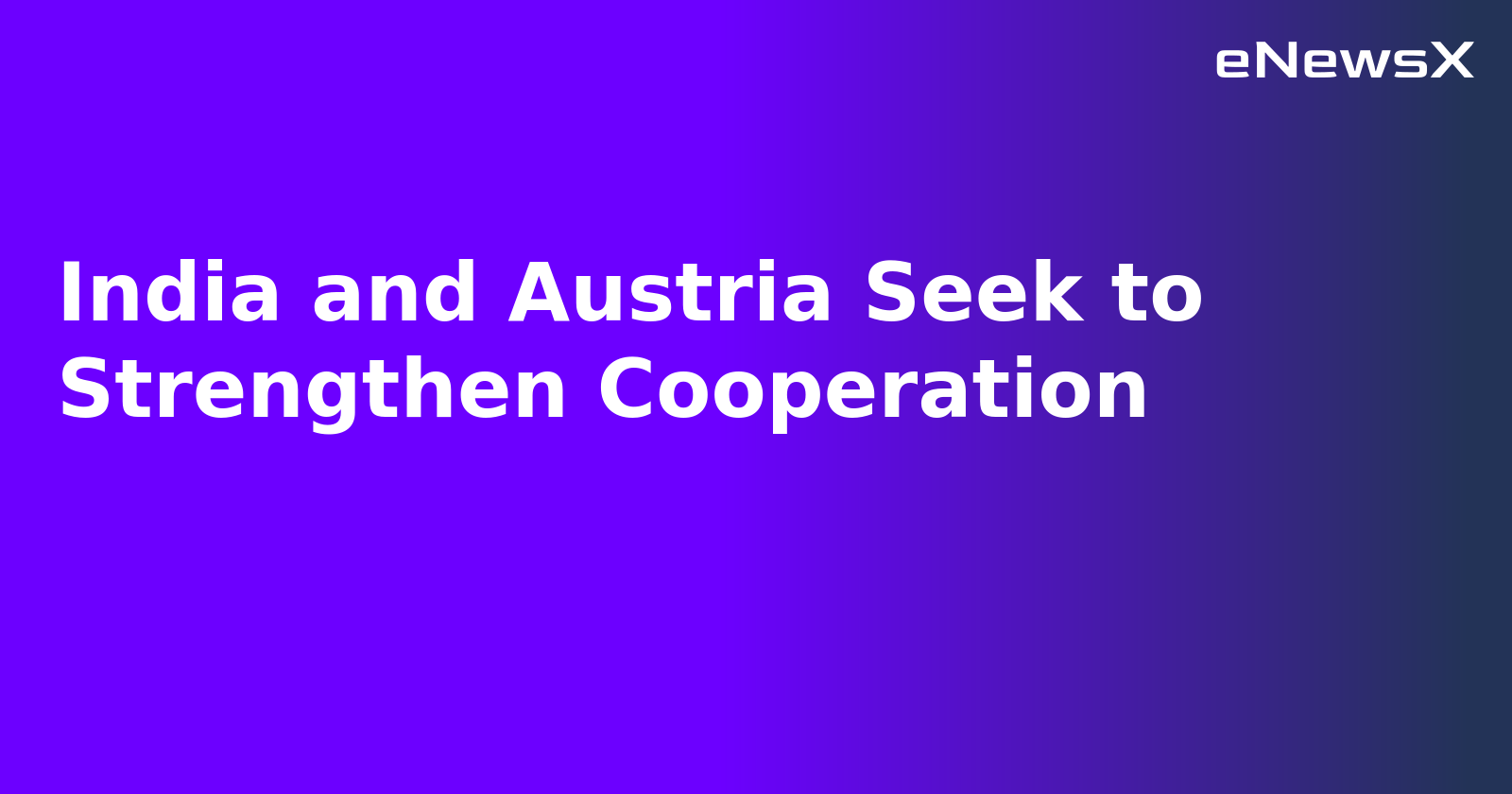 India and Austria Seek to Strengthen Cooperation.webp