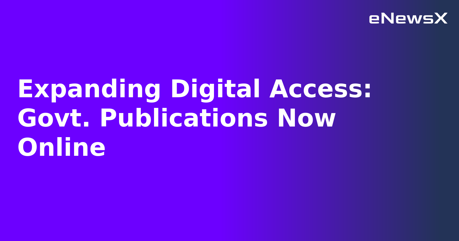 Expanding Digital Access: Govt. Publications Now Online.webp