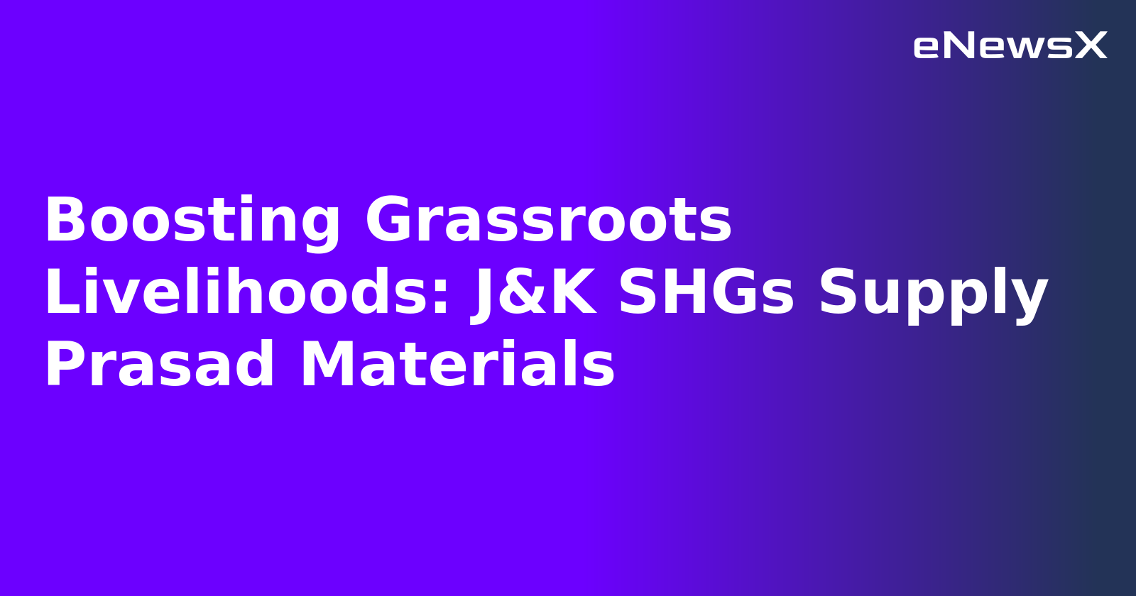 Boosting Grassroots Livelihoods: J&K SHGs Supply Prasad Materials.webp Boosting Grassroots Livelihoods: J&K SHGs Supply Prasad Materials.webp