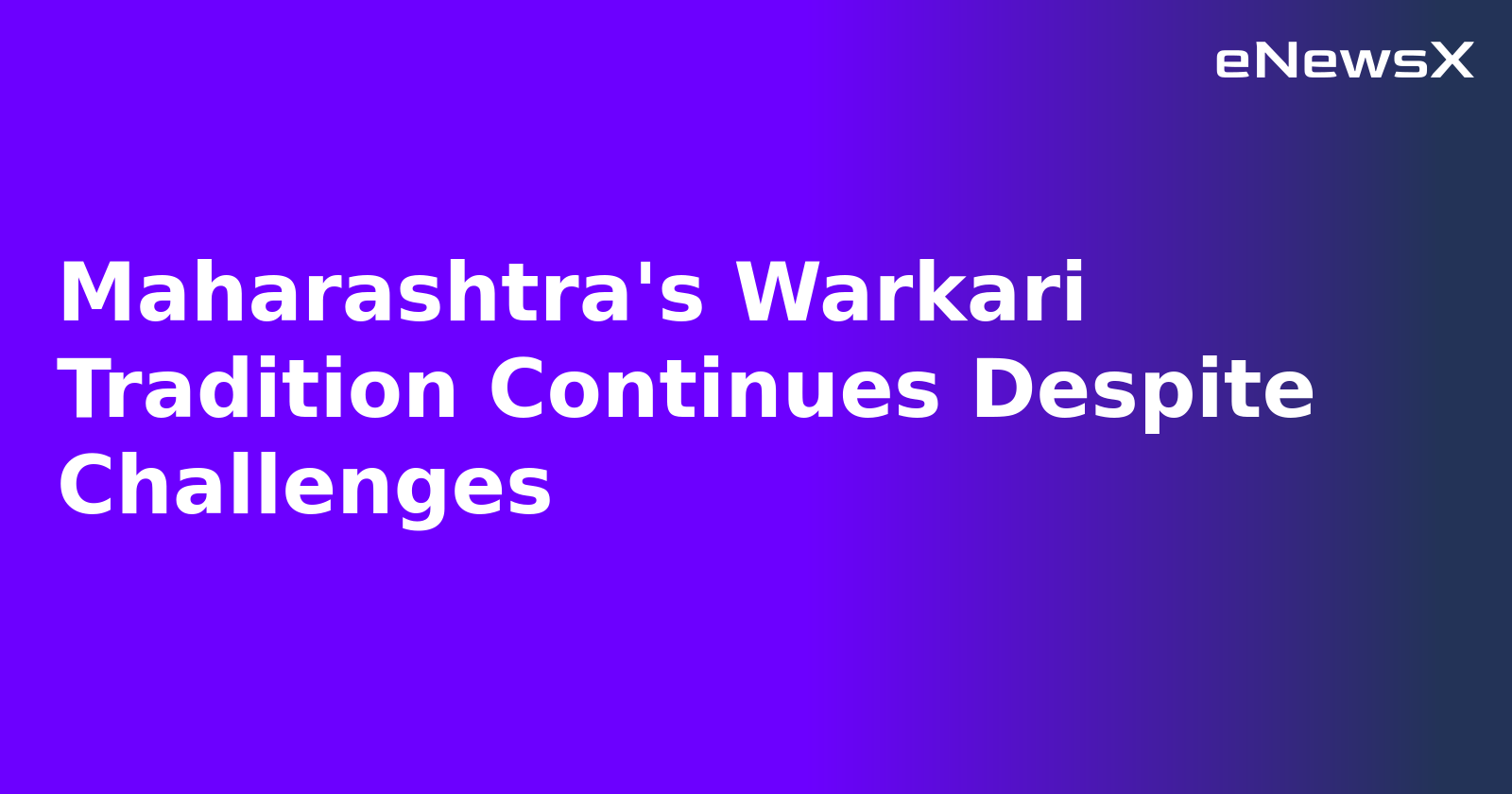 Maharashtra's Warkari Tradition Continues Despite Challenges