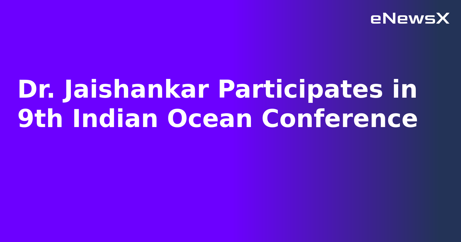 Dr. Jaishankar Participates in 9th Indian Ocean Conference