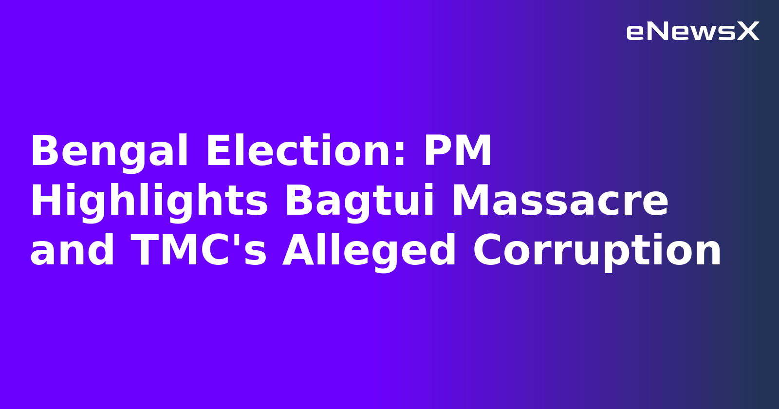 Bengal Election: PM Highlights Bagtui Massacre and TMC's Alleged Corruption.webp