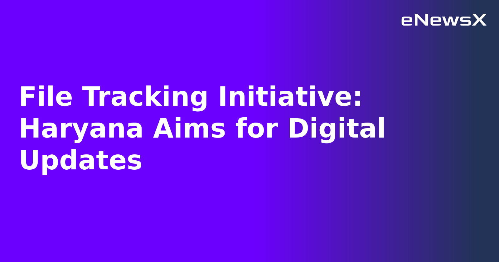 File Tracking Initiative: Haryana Aims for Digital Updates.webp File Tracking Initiative: Haryana Aims for Digital Updates.webp