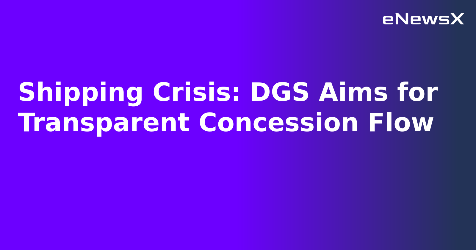 Shipping Crisis: DGS Aims for Transparent Concession Flow.webp