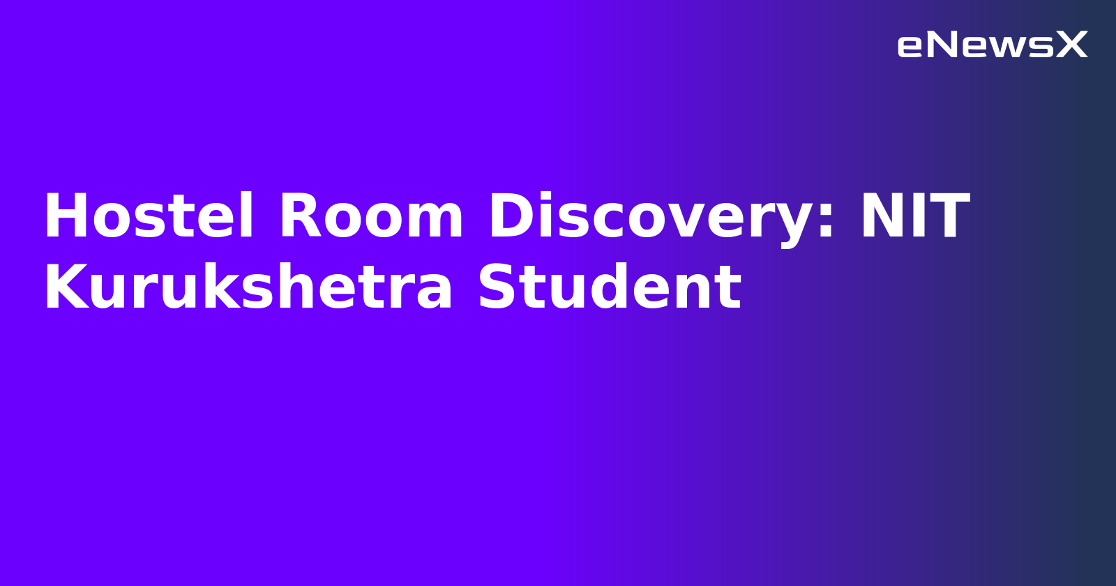 Hostel Room Discovery: NIT Kurukshetra Student.webp
