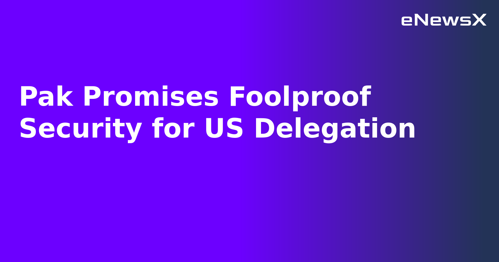 Pak Promises Foolproof Security for US Delegation.webp