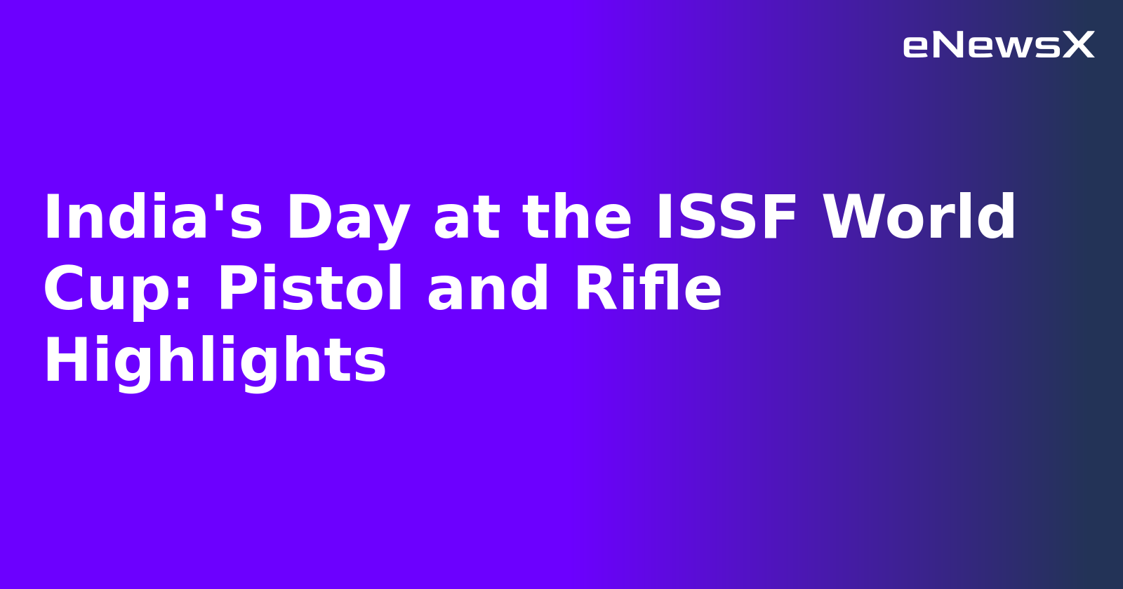 India's Day at the ISSF World Cup: Pistol and Rifle Highlights.webp