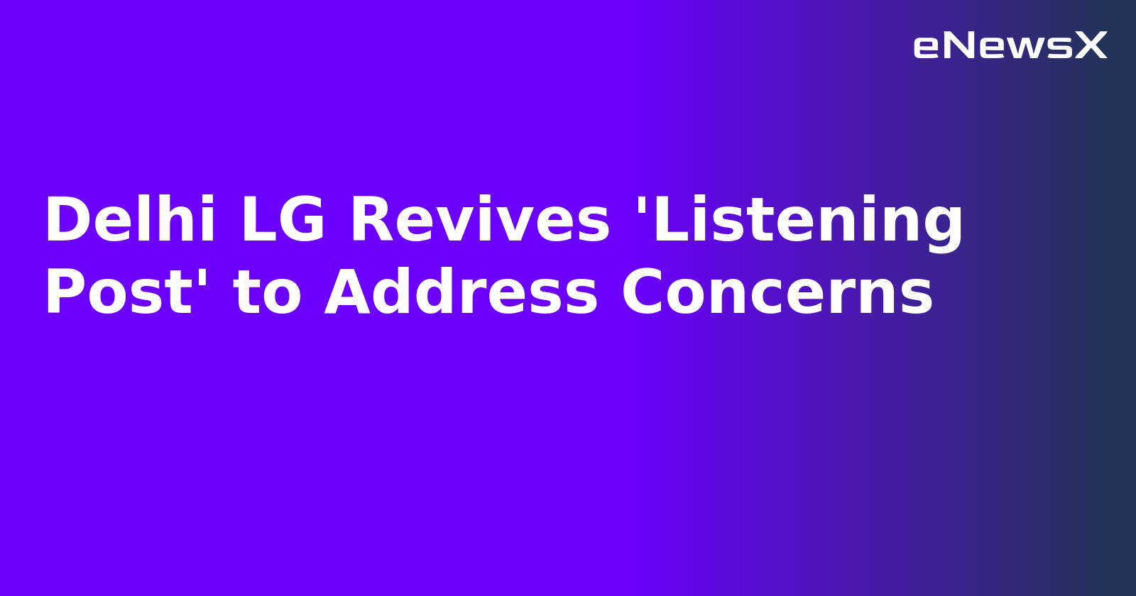 Delhi LG Revives 'Listening Post' to Address Concerns