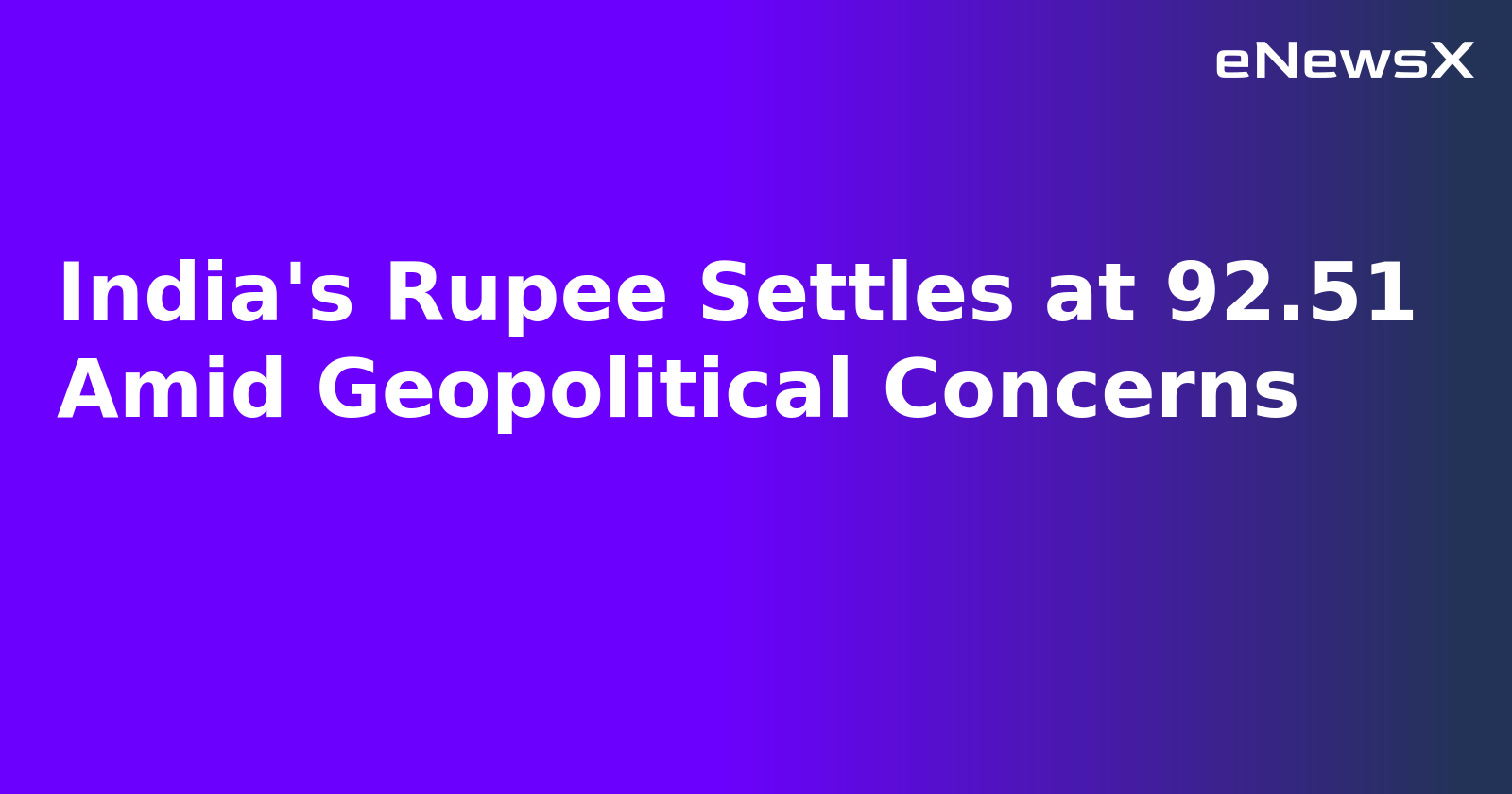 India's Rupee Settles at 92.51 Amid Geopolitical Concerns.webp