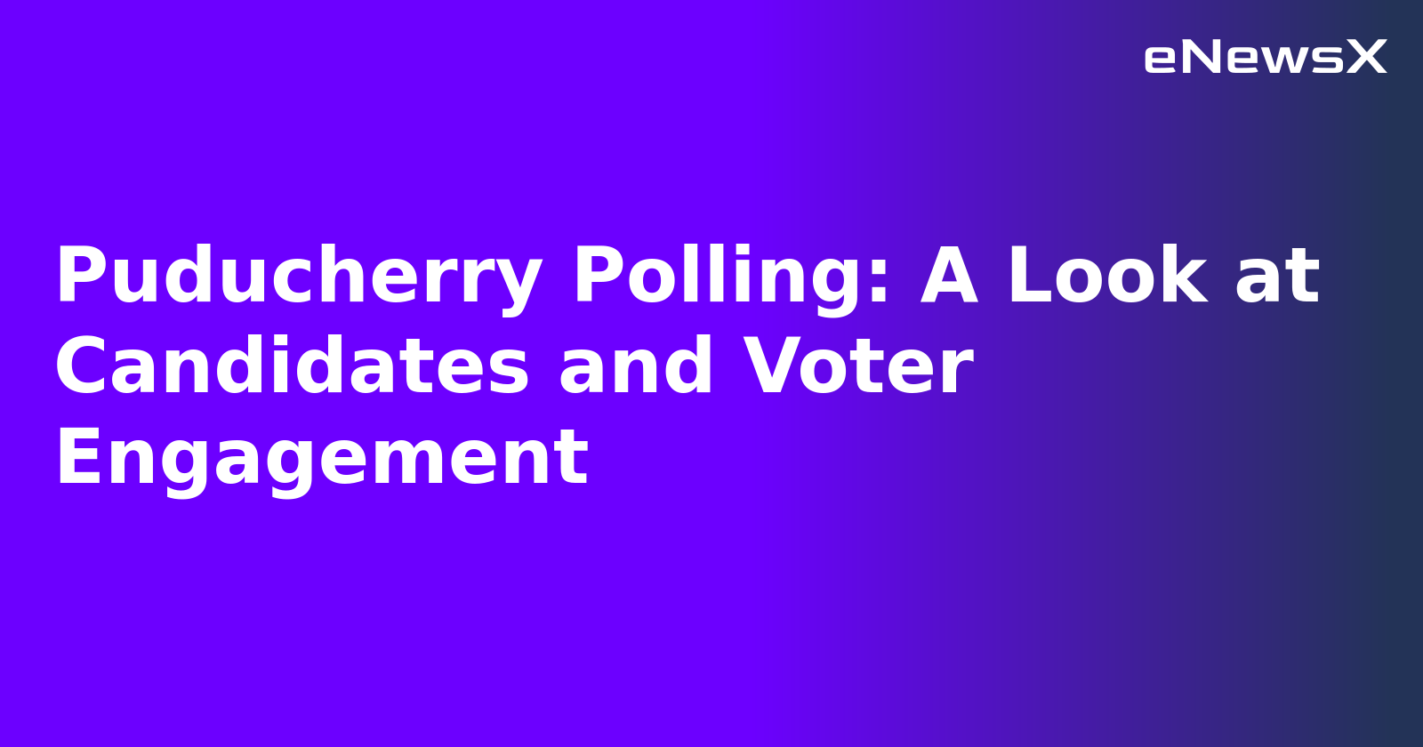 Puducherry Polling: A Look at Candidates and Voter Engagement.webp