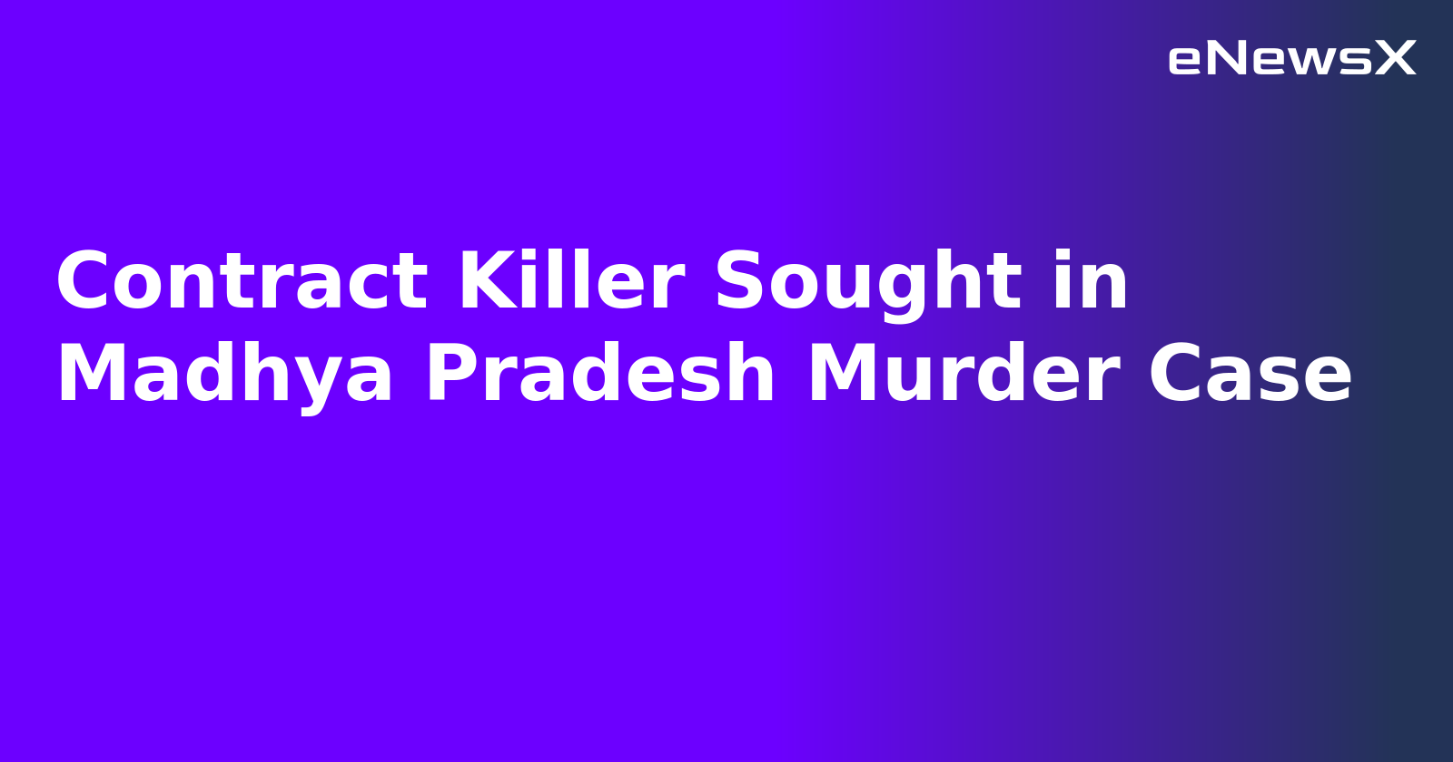 Contract Killer Sought in Madhya Pradesh Murder Case.webp Contract Killer Sought in Madhya Pradesh Murder Case.webp